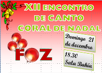 Este domingo celébrase en Foz o XII Encontro de Canto de Coral de Nadal. Terá lugar na Sala Bahía, a partir das 18:30 horas da tarde.