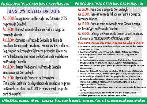 En Mondoñedo celébrase o 25 de xullo o "Mercado das Carmiñas", que organiza a Aciam e que conta coa colaboración do Concello e da Deputación de Lugo. 