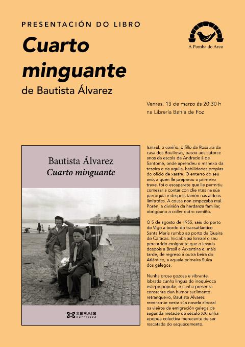 Bautista Álvarez presentará o seu libro "Cuarto Minguante" o vindeiro venres, 13 de marzo, en Foz. O acto está organizado pola asociación cultural A Pomba do Arco. 