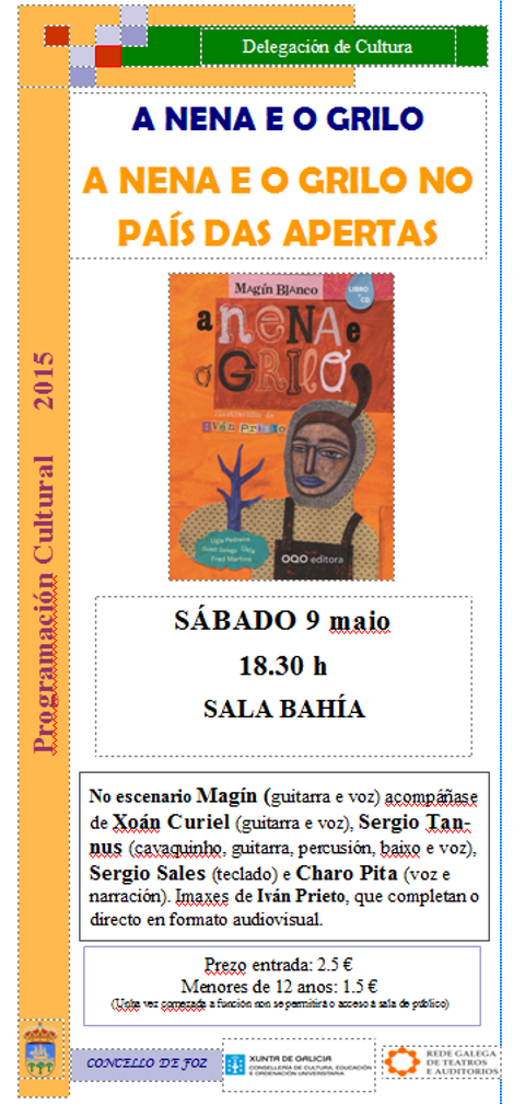 Este sábado, 9 de maio, haberá en Foz teatro musical para @s pícar@s, que gozarán de "A nena e o grilo no país das apertas". Será na Sala Bahía pola tarde.