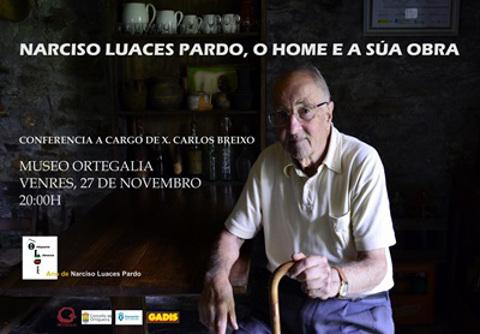 O Museo Ortegalia acolle este venres, 27 de novembro, unha charla sobre "Narciso Luaces Pardo, o home e a súa obra". 
