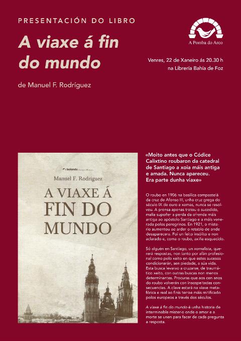 A Pomba do Arco organiza a presentación do libro "A viaxe á fin do mundo" de Manuel Rodríguez. Será o 22 de xaneiro na Libraría Bahía, en Foz. 