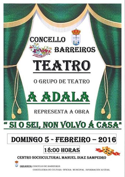 O Concello de Barreiros organiza unha representación teatral para o 5 de febreiro. O grupo A Adala porá en escena "Si o sei, non volvo á casa". 